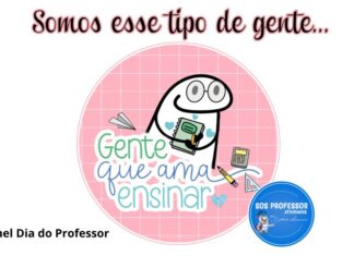 Somos esse tipo de gente – Dia do Professor Somos esse tipo de gente - Dia do Professor