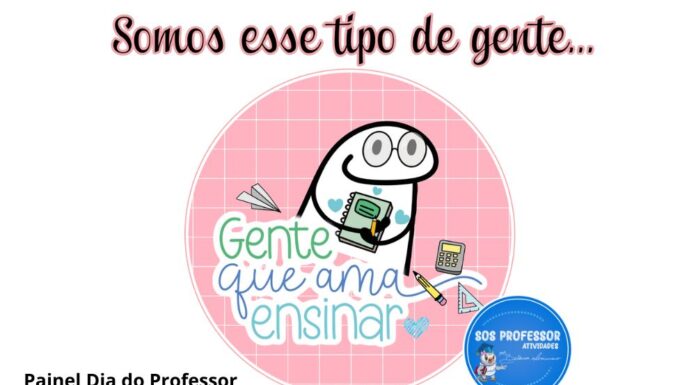 Somos esse tipo de gente – Dia do Professor Somos esse tipo de gente - Dia do Professor
